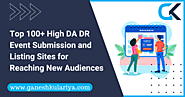 Top 100+ High DA DR Event Submission and Listing Sites for Reaching New Audiences - Ganesh Kulariya