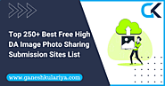 Top 250+ Best Free High DA Image Photo Sharing Submission Sites List - Ganesh Kulariya