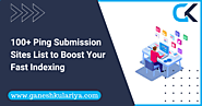 100+ Free Ping Submission Sites List to Boost Your Fast Indexing - Ganesh Kulariya