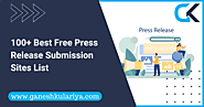 100+ Best Free Press Release Submission Sites List: Premium & Subscription Based - Ganesh Kulariya