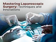 Mastering Laparoscopic Surgery: Techniques and Innovations