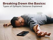 Breaking Down the Basics: Types of Epileptic Seizures Explained