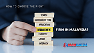 How to Choose the Right Recruitment Firm in Malaysia?