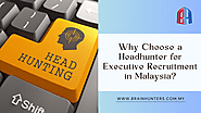 Why Choose Glob Pro Brainhunters Sdn Bhd: The Leading Recruitment Company in Malaysia