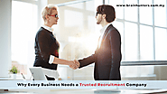 Why Every Business Needs a Trusted Recruitment Company