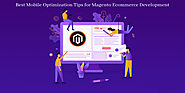 6 Best Mobile Optimization Tips for Magento Ecommerce Development