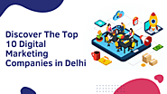 Discover The Top 10 Digital Marketing Companies in Delhi 2024