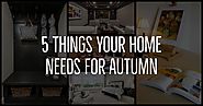 5 Things your Home Needs for Autumn