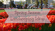 Spring Season 2018 Landscaping Ideas