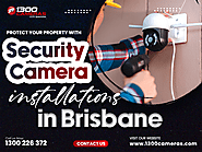 Protect Your Property With Security Camera Installations In Brisbane - 1300 Cameras