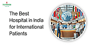 Top Reasons to Choose Yashoda Hospital for International Patients