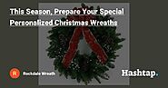 Prepare Your Special Personalized Christmas Wreaths - Rockdalewreaths