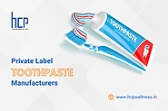 4 Key Reasons to Choose Private Label Toothpaste Manufacturers