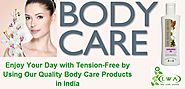 Enjoy Your Day with Tension-Free by Using Our Quality Body Care Products in India