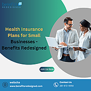 Health Insurance Plans for Small Businesses - Benefits Redesigned