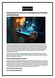 Cloud Storage for Law Firms Enhancing Security, Flexibility, and Collaboration