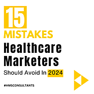 HMS Consultants on LinkedIn: 15 Mistakes Healthcare Marketers Should Avoid In 2024