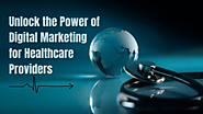 Unlock the power of Digital Marketing for doctors