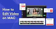 How to Edit Video on MAC: A Step-by-Step Guide