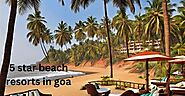 How To Save Money with 5 Star Beach Resorts In Goa? - Skr Travel and Insurance deals