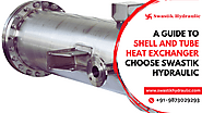 A Guide to Shell and Tube Heat Exchanger: Choose Swastik Hydraulic