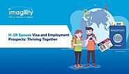 H1B Spouse Visa and Employment Prospects: Thriving Together - Imagility