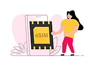 The Benefits of an eSIM Card When Traveling