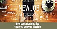 How does starting a job change a person’s lifestyle