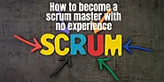 How to become a scrum master with no experience