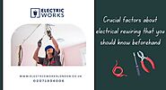 Crucial factors about electrical rewiring that you should know beforehand