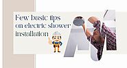 Few Basic Tips On Electric Shower Installation | Tech Innoviz