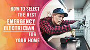 How to Select the Best Emergency Electrician for Your Home