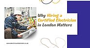 Why Hiring a Certified Electrician in London Matters