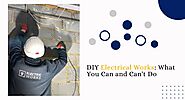 DIY Electrical Works: What You Can and Can't Do