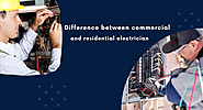 DIFFERENCE BETWEEN COMMERCIAL AND RESIDENTIAL ELECTRICIAN