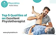 Top 5 Qualities of an Excellent Physiotherapist | Physiobliss