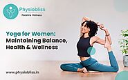 Yoga for Women: Maintaining Balance, Health & Wellness