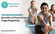 The Mental Health Benefits of Practicing Yoga Regularly.