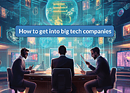 How to get into big tech companies