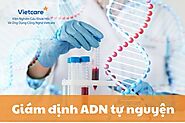 Tại sao nên làm giám định ADN cha con tự nguyện?