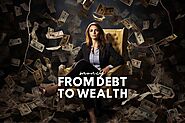 The Ultimate Guide From Debt to Wealth: Your Road to Success - Life is Positive