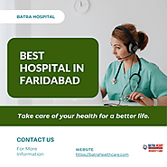 Discover the Best Hospital in Faridabad for Great Care!