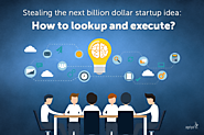 Stealing the next billion dollar startup idea: How to lookup and execute?