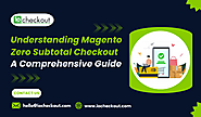 Understanding Magento Zero Subtotal Checkout: A Comprehensive Guide