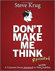Don't Make Me Think, Revisited: A Common Sense Approach to Web Usability (3rd Edition) (Voices That Matter) 3rd Edition