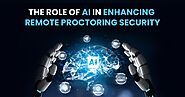 Remote Proctoring Security : The Role of AI in Enhancing