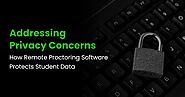 Addressing Privacy Concerns: How Remote Proctoring Software Protects Student Data