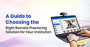 How to Choose the Best Remote Proctoring Solution in 2024?