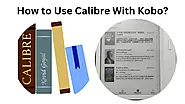 How to Use Calibre With Kobo?