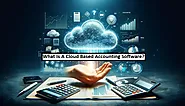 What Is A Cloud Based Accounting Software?